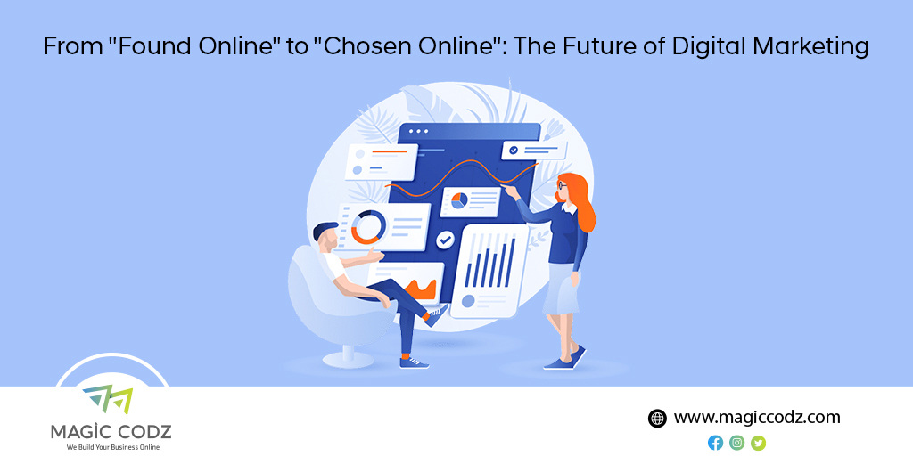From Found Online to Chosen Online : The Future of Digital Marketing