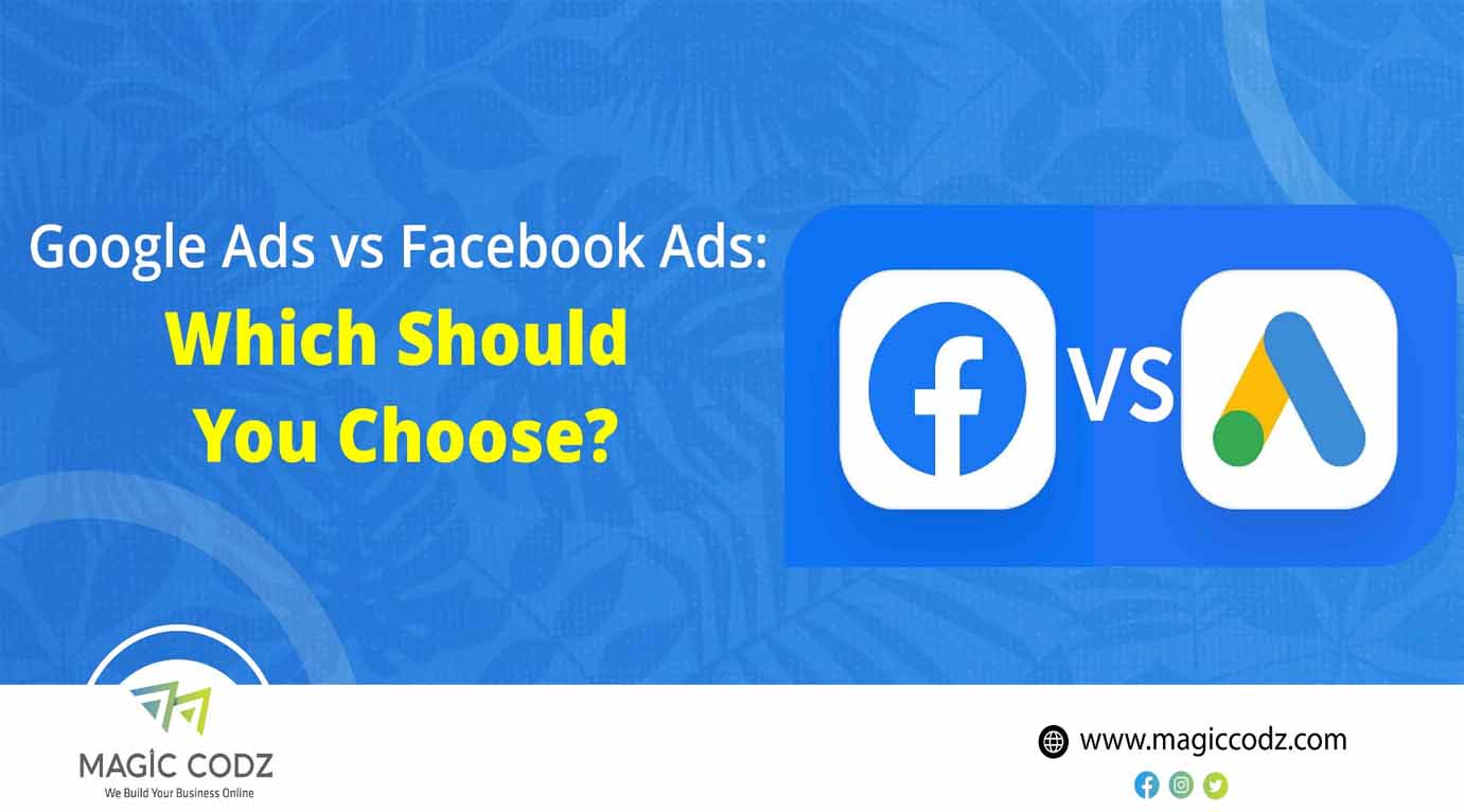Google Ads vs Facebook Ads: Which Should You Choose?