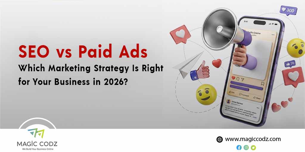 SEO vs Paid Ads: Which Marketing Strategy Is Right for Your Business in 2026?